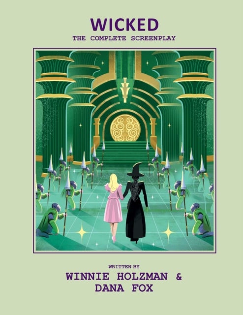 Wicked Part One: The Complete Screenplay