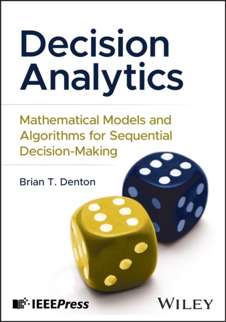 Decision Analytics - Mathematical Models and Algorithms for Sequential Decision-Making