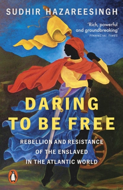 Daring to be Free - Rebellion and Resistance of the Enslaved in the Atlantic World