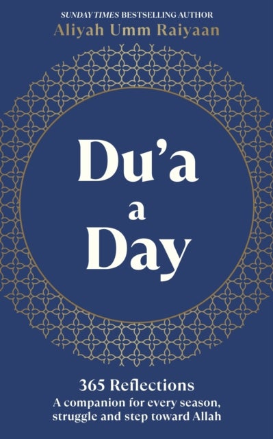Du’a A Day - 365 Supplications and Reflections for Every Season, Struggle and Step Toward Allah