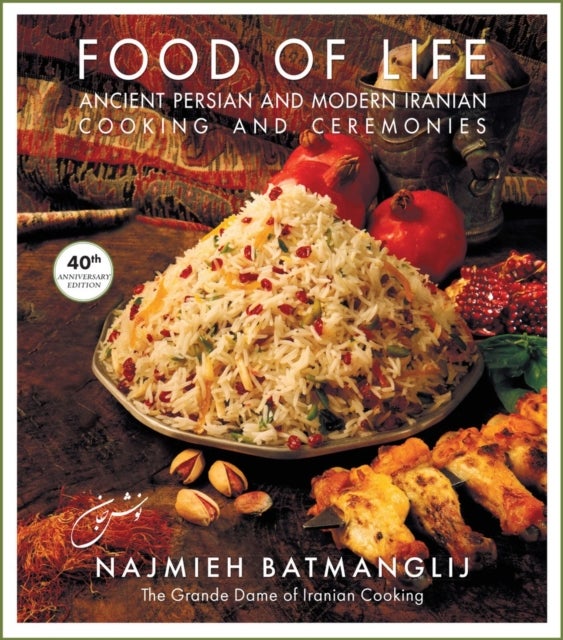 Food of Life: 40th Anniversary Edition - Ancient Persian and Modern Iranian Cooking and Ceremonies