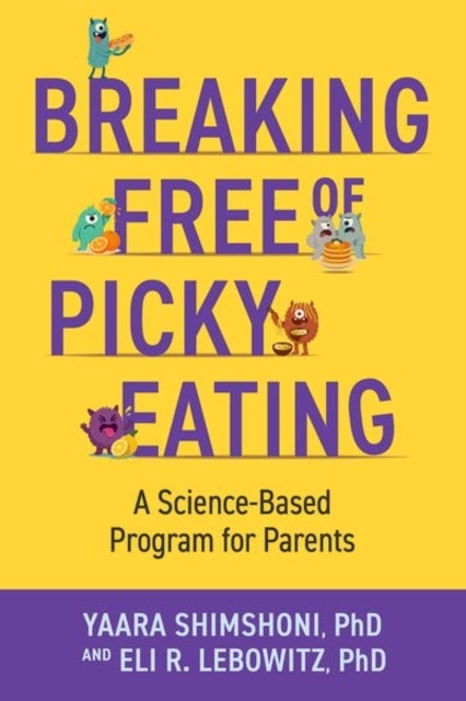 Breaking Free of Picky Eating - A Science-Based Program for Parents