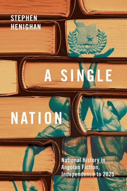 A Single Nation - National History in Angolan Fiction, Independence to 2025