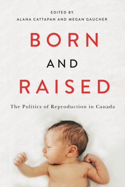 Born and Raised - The Politics of Reproduction in Canada