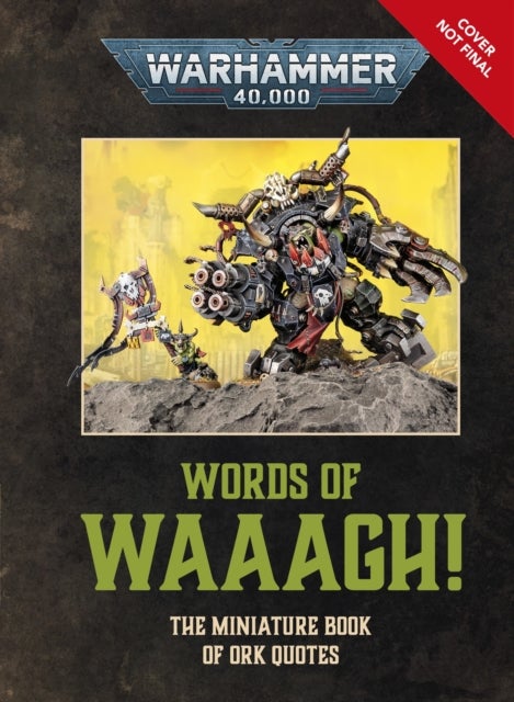 Warhammer 40,000 Words of Waaagh! - The Miniature Book of Ork Quotes