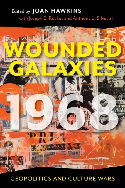 Wounded Galaxies 1968 - Geopolitics and Culture Wars