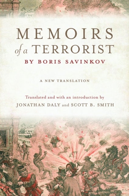 Memoirs of a Terrorist by Boris Savinkov - A New Translation
