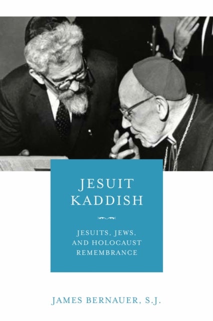Jesuit Kaddish - Jesuits, Jews, and Holocaust Remembrance