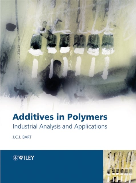 Additives in Polymers – Industrial Analysis and Applications - Industrial Analysis and Applications