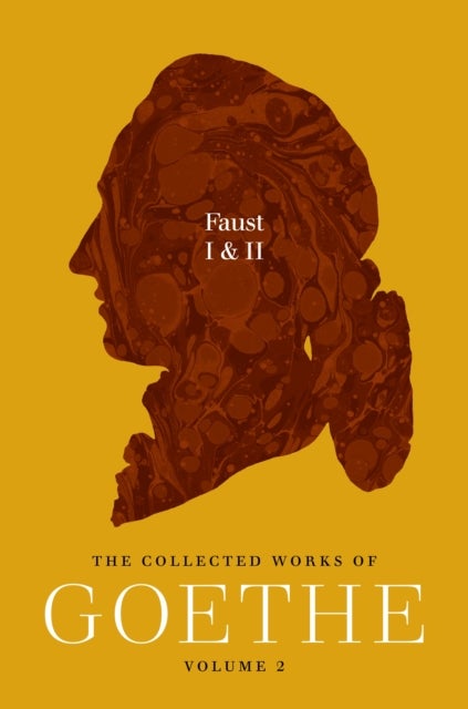 Faust I & II - The Collected Works of Goethe, Volume 2