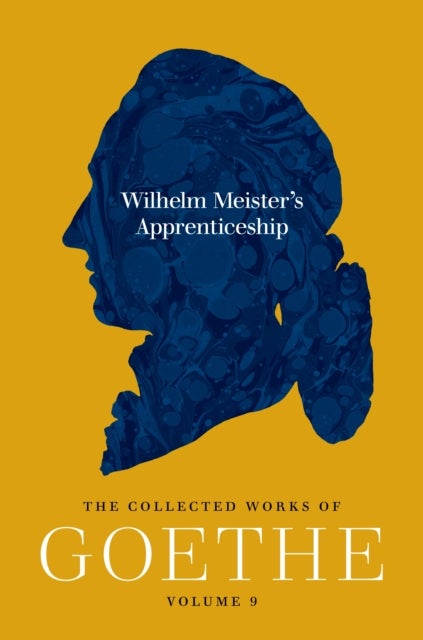 Wilhelm Meister's Apprenticeship - The Collected Works of Goethe, Volume 9