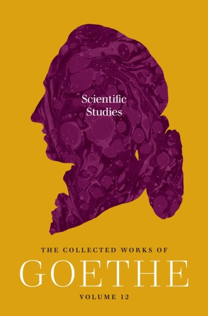 Scientific Studies - The Collected Works of Goethe, Volume 12