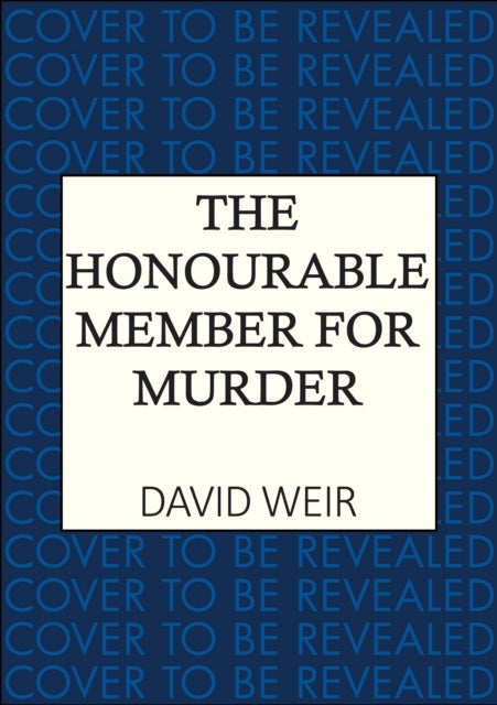 The Honourable Member for Murder - The witty crime caper that lifts the lid on life in the Houses of Parliament
