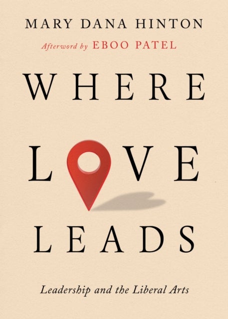 Where Love Leads - Leadership and the Liberal Arts
