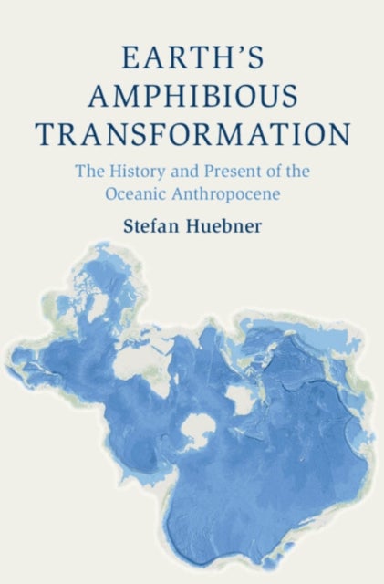 Earth's Amphibious Transformation - The History and Present of the Oceanic Anthropocene