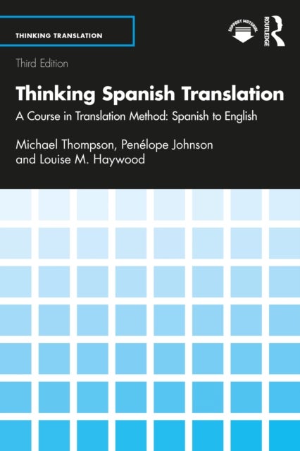 Thinking Spanish Translation - A Course in Translation Method: Spanish to English