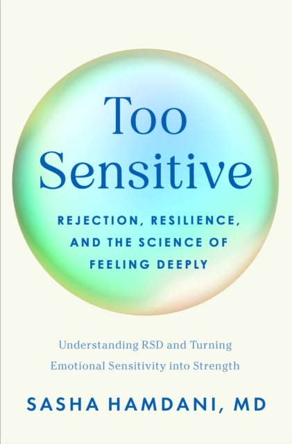 Too Sensitive - Rejection, Resilience, and the Science of Feeling Deeply