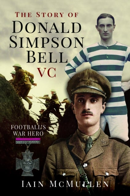 The Story of Donald Simpson Bell VC - Football's War Hero