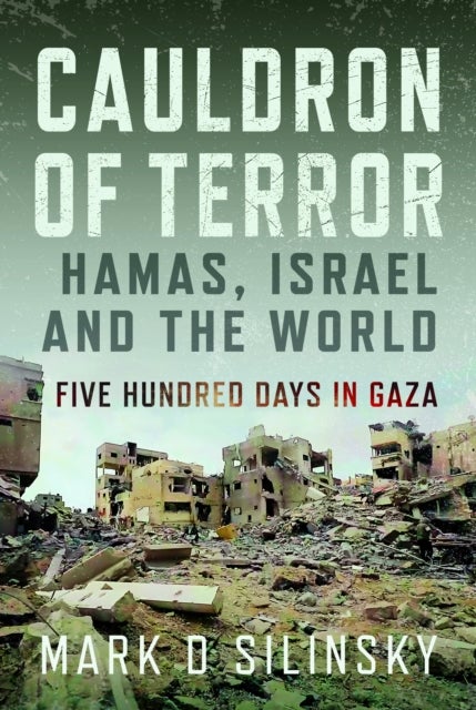 Cauldron of Terror – Hamas, Israel, and the World - Five Hundred Days in Gaza