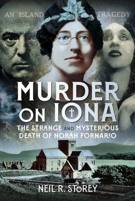 Murder on Iona - The Strange and Mysterious Death of Norah Fornario