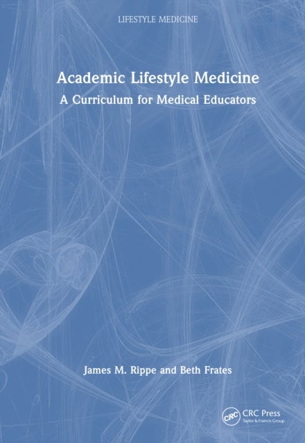 Academic Lifestyle Medicine - A Curriculum for Medical Educators