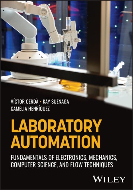 Laboratory Automation - Fundamentals of Electronics, Mechanics, Computer Science, and Flow Techniques