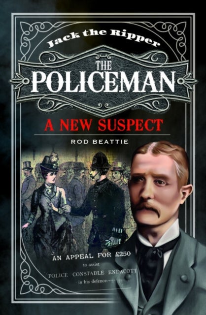 Jack the Ripper - The Policeman - A New Suspect