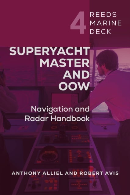 Reeds Marine Deck 4: Superyacht Master and OOW - Navigation and Radar Handbook