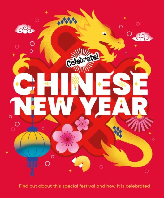 Celebrate!: Chinese New Year