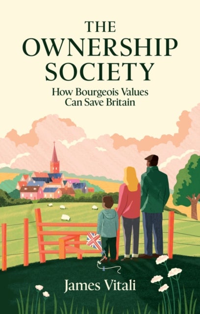 The Ownership Society - How Bourgeois Values Can Save Britain