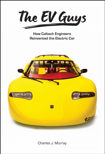 The EV Guys - How Caltech Engineers Reinvented the Electric Car