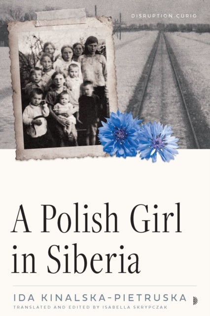A Polish Girl in Siberia - Surviving and Transcending Exile