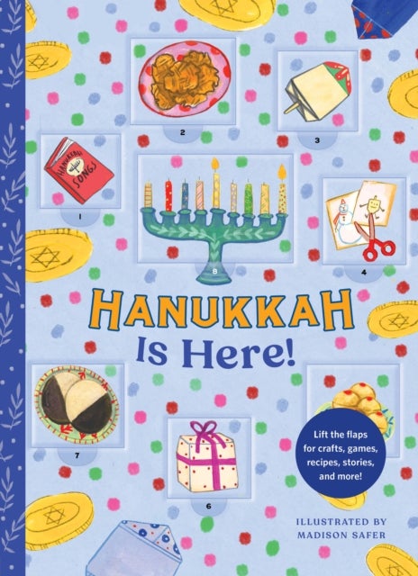 Hanukkah Is Here! - A Lift-the-Flap Hanukkah Countdown—Lift the flaps for crafts, games, recipes, stories, and more!