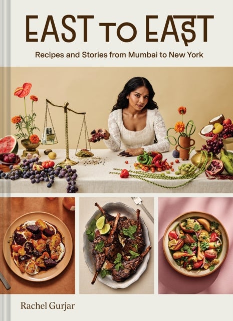 East to East - Recipes and Stories from Mumbai to New York