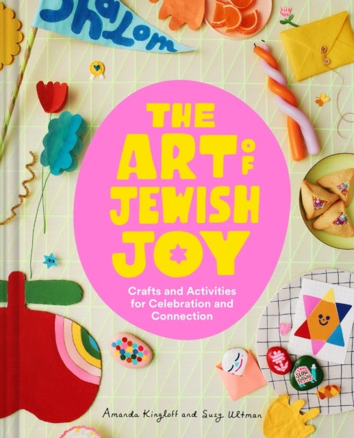 The Art of Jewish Joy - Crafts and Activities for Celebration and Connection