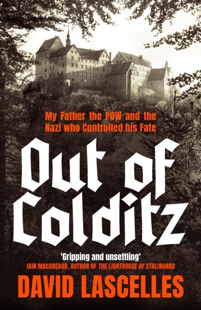 Out of Colditz - My Father the POW and the Nazi who Controlled his Fate