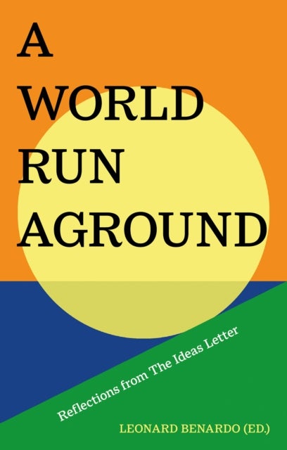 A World Run Aground - Reflections from The Ideas Letter