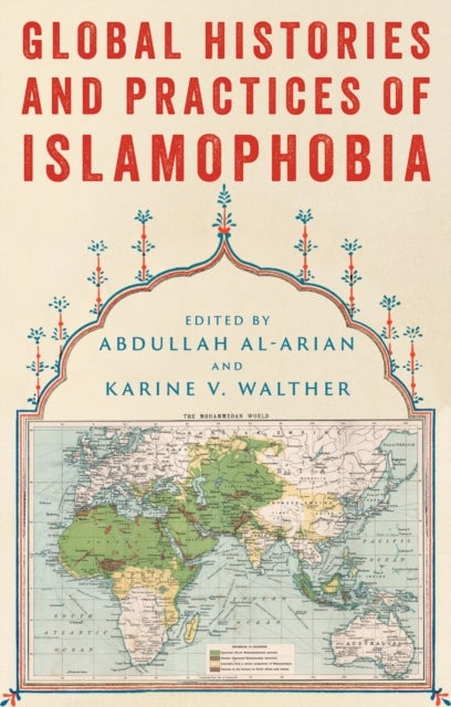 Global Histories and Practices of Islamophobia