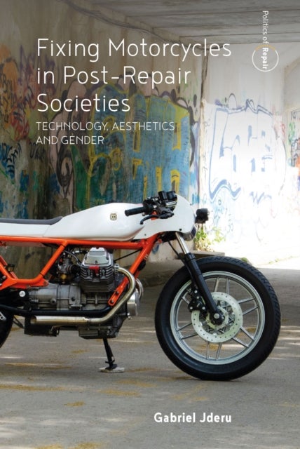Fixing Motorcycles in Post-Repair Societies - Technology, Aesthetics and Gender