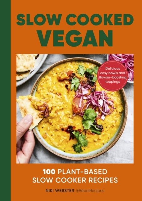 Slow-Cooked Vegan - 100 Plant-Based Slow Cooker Recipes