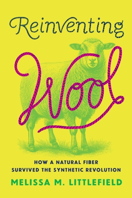 Reinventing Wool - How a Natural Fiber Survived the Synthetic Revolution