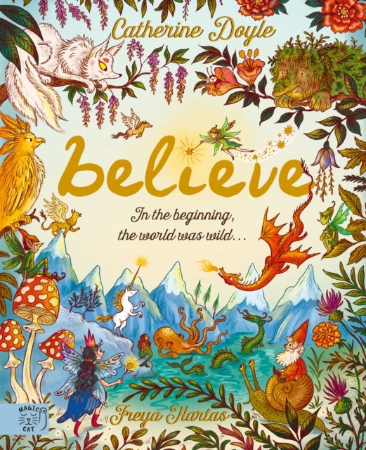 Believe... A world where magic still hides - Over 100 fantastical beasts!