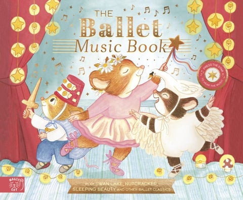 The Ballet Music Book - Dance along to eight classic ballet pieces