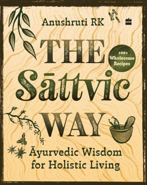 The Sattvic Way - Ayurvedic Wisdom for Holistic Living