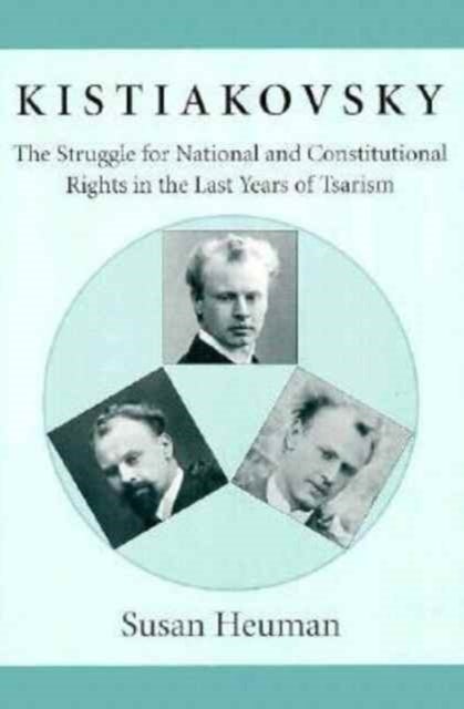 Kistiakovsky – The Struggle for National & Constitutional Rights in the Last Years of Tsarism (Paper) - The Struggle for National and Constitutional Rights in the Last Years of Tsarism
