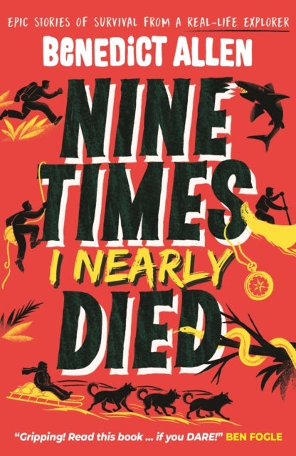 Nine Times I Nearly Died - A gripping read for boys and girls who love action and adventure aged 8, 9, 10, 11, 12