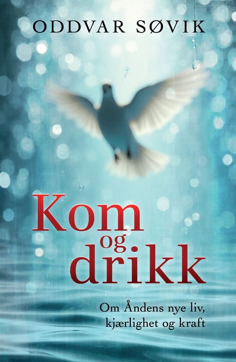 Kom og drikk - om Åndens nye liv, kjærlighet og kraft