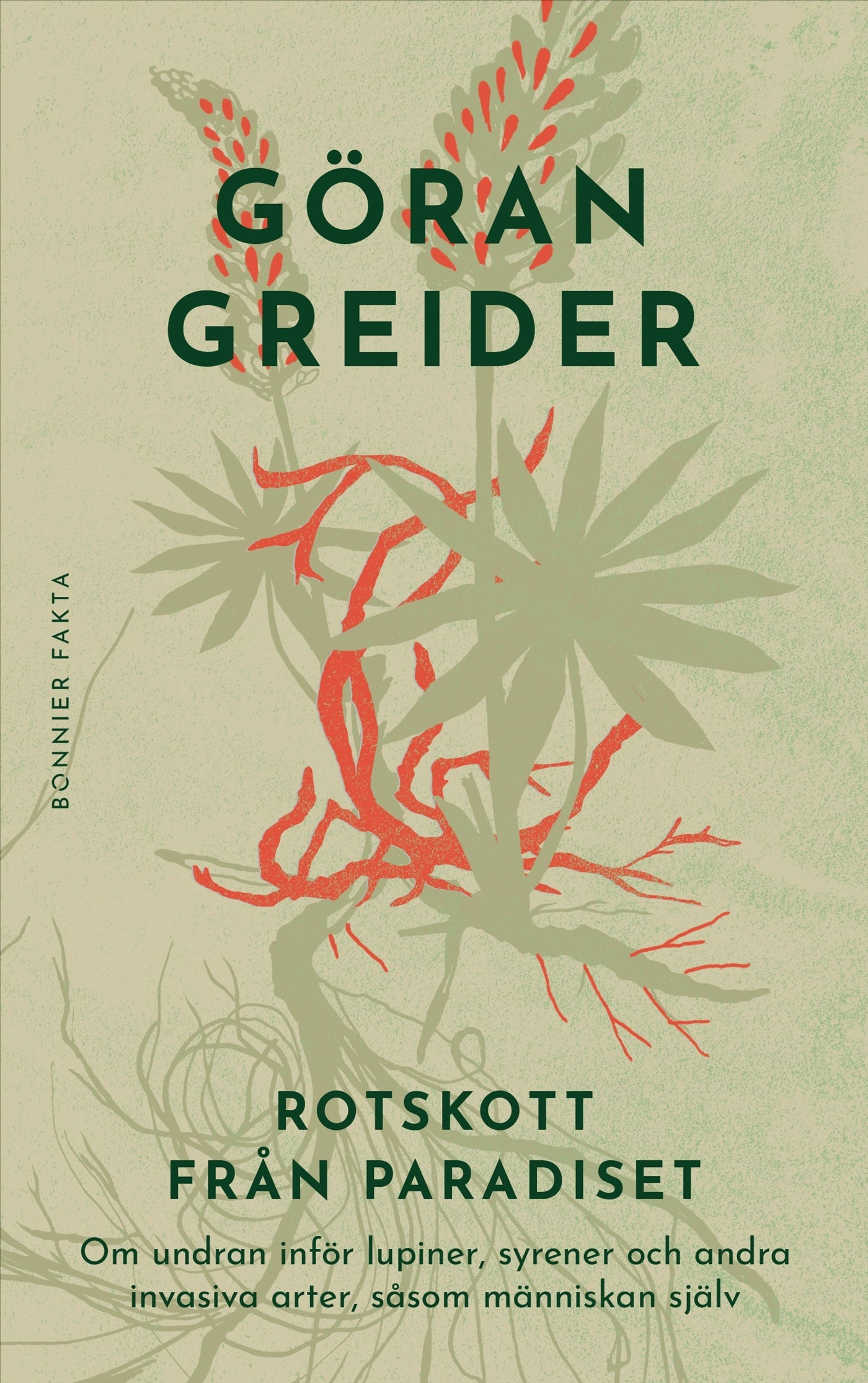 Rotskott från paradiset - om undran inför lupiner, syrener och andra invasiva arter, såsom människan själv