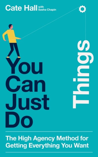 YOU CAN JUST DO THINGS PB - The High-Agency Method for Getting Everything You Want