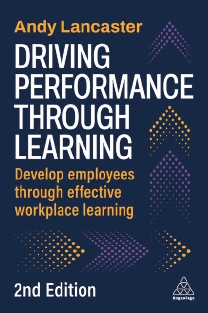 Driving Performance through Learning - Develop Employees through Effective Workplace Learning